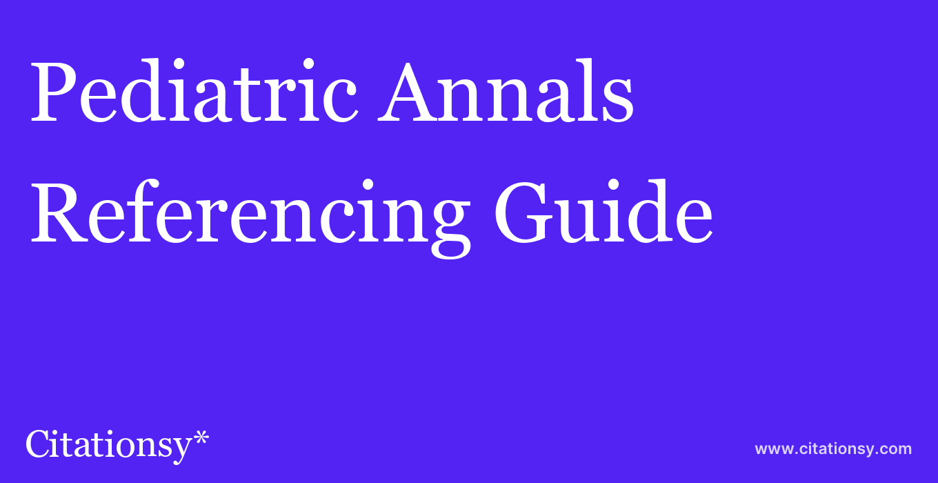 cite Pediatric Annals  — Referencing Guide